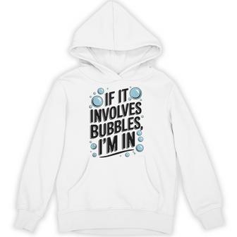 If It Involves Bubbles I'm In Spa Day Hoodie - Thegiftio UK