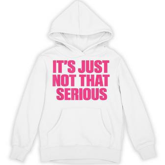 It's Just Not That Serious Hoodie - Thegiftio UK