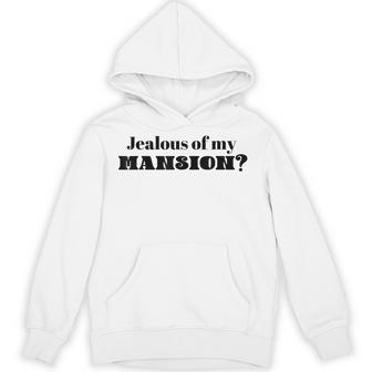 Jealous Of My Mansion Hoodie - Thegiftio UK