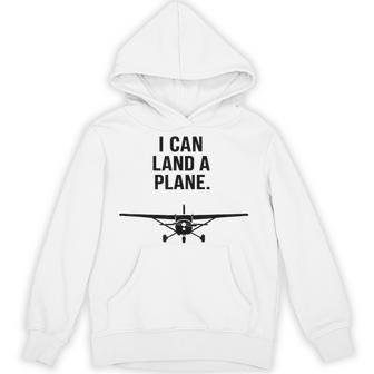 I Can Land A Plane Pilot Aviation Quote Hoodie - Thegiftio UK