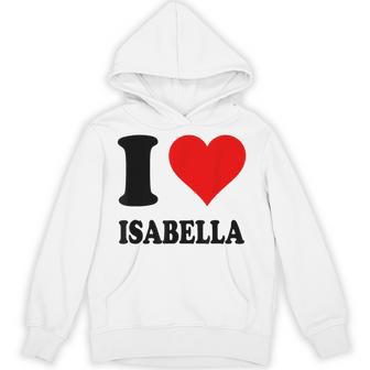 I Love Isabella Hoodie - Thegiftio UK