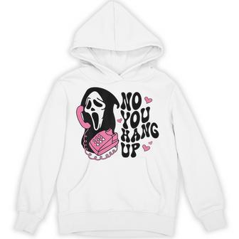 No You Hang Up Hoodie - Thegiftio UK