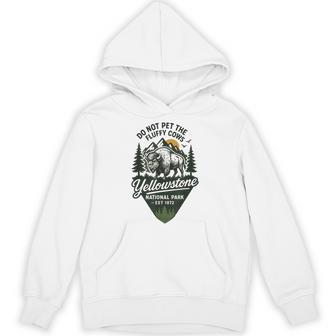 Do Not Pet The Fluffy Cows Yellowstone National Park 1872 Hoodie - Thegiftio UK