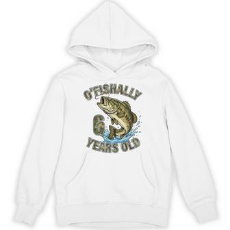 O'fishally 6 Years Old Fishing Birthday Bass Fish 6Th Bday Hoodie - Thegiftio UK