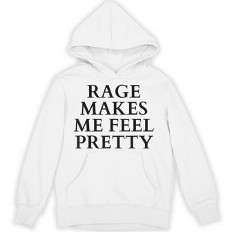 Rage Makes Me Feel Pretty Feminism Slogan Angry Humor Hoodie - Thegiftio UK