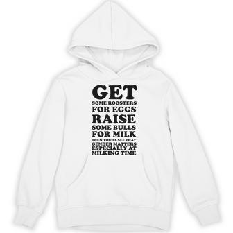 Get Some Roosters For Eggs & Raise Some Bulls For Milk Hoodie - Thegiftio UK