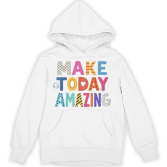 Make Today Amazing Growth Mindset Motivational Sayings Hoodie - Thegiftio UK