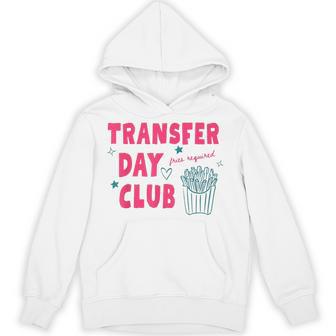 Transfer Day Club Fries Required Ivf Hoodie - Thegiftio UK