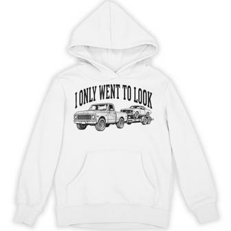 I Only Went To Look Classic Car Truck Garage Retro Hoodie - Thegiftio UK