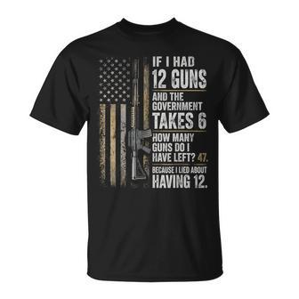 If I Had 12 Guns And The Government Math Second Amendment T-Shirt | Seseable UK