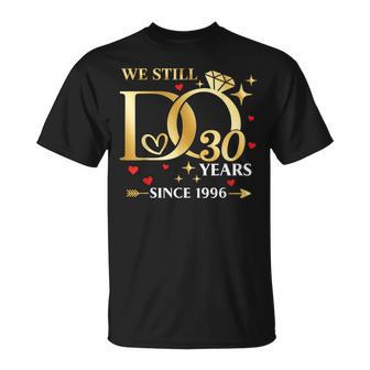 30Th Wedding Anniversary We Still Do 30 Years Since 3006 T-Shirt | Seseable UK