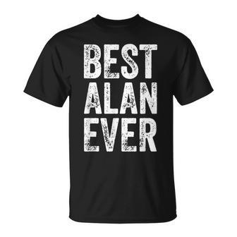 Best Alan Ever Humoristique Avec Prénom Alan T-Shirt - Cadeauxyz