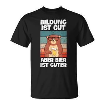 Bildung Ist Gut Aber Bier Ist Guter Biertrinkerpruch T-Shirt - Geschenkecke
