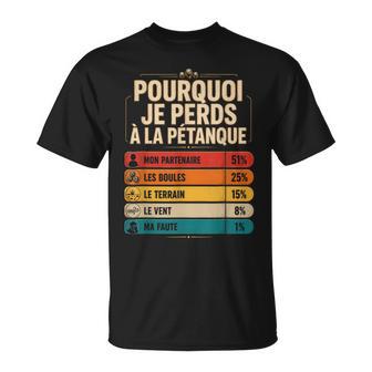 Boules Jeu Cadeau Drôle Pourquoi Je Perds À La Pétanque T-Shirt - Cadeauxyz