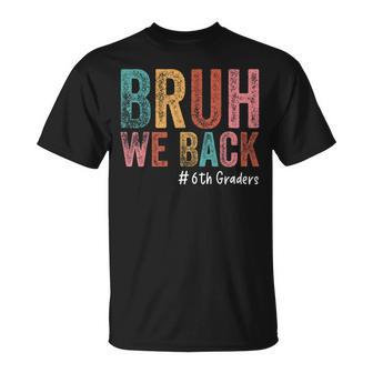 Bruh We Back 6Th Graders Sixth Grade Back To School Kids T-Shirt - Monsterry