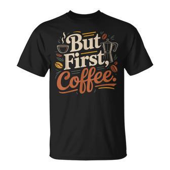 But First Coffeeしかし、最初のコーヒー 面白いコーヒーの引用 モーニングカフェイン愛好家 Tシャツ - Kawaiitshirt