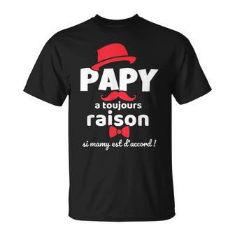 Cadeau Grand Pere Papy A Toujours Raisoni Mamy Humour T-Shirt - Cadeauxyz