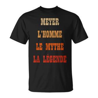 Cadeau Nom De Famille Meyer L'homme Le Mythe La Légende T-Shirt - Cadeauxyz