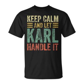 Camisa Con Nombre Personalizado Keep Calm And Let Karl Handle It Camiseta unisex - Regaloses