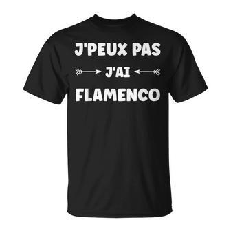 Citation Danse Humour J'peux Pas J'ai Flamenco T-Shirt - Cadeauxyz