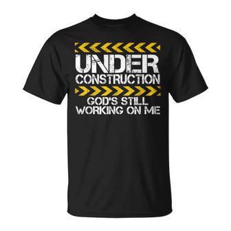 Under Construction God's Still Working On Me Christian Faith T-Shirt - Thegiftio UK
