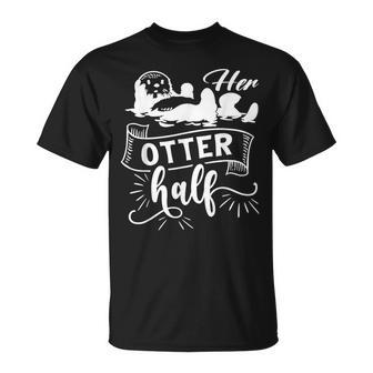 Couple Amusant Assorti Pour Lui Eta Loutre Pour La Moitié De Laaint-Valentin T-Shirt - Cadeauxyz
