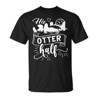 Couple Amusant Assorti Pour Lui Eta Loutre Pour La Moitié De Laaint-Valentin T-Shirt - Cadeauxyz