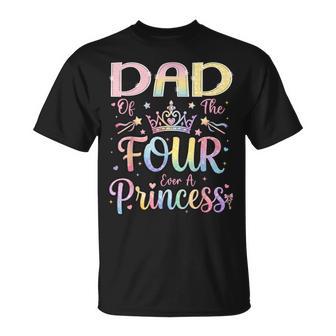 Dad Of The Four Ever A Princess 4Th Birthday Girl Party T-Shirt | Seseable UK