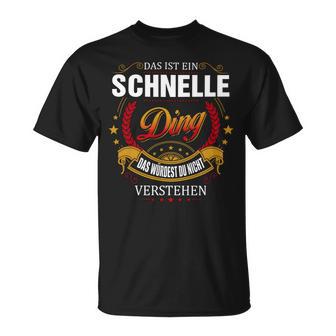 Das Ist Ein Schnelle Ding Das Würdest Du Nicht Verstehen Schnelle Name T-Shirt - Seseable