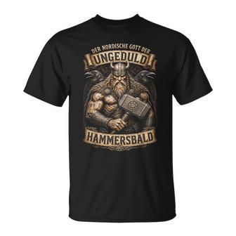 Der Nordische Gott Der Ungeduld Hammersbald Wikinger T-Shirt - Geschenkecke
