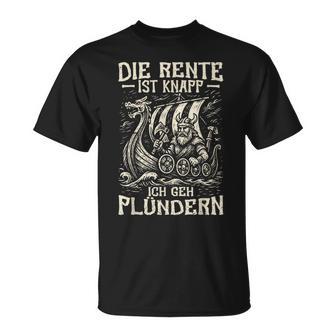 Die Rente Ist Knapp Ich Geh Plündern Wikinger & Rentner T-Shirt - Geschenkecke