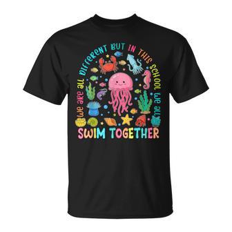 We Are Different But In This School We Swim Together Ocean T-Shirt - Thegiftio UK