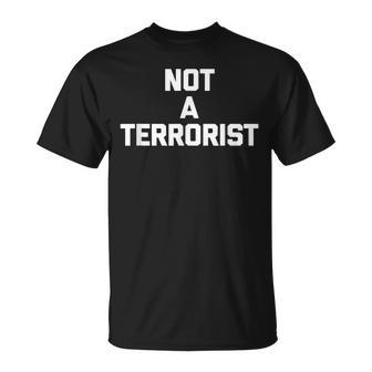 Divertente Concritta Not A Terrorist Lingua Italiana Non Garantita Maglietta - Novitaregali