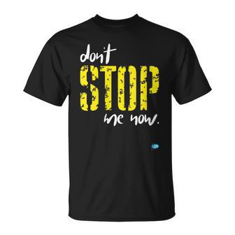 Don'ttop Me Now Pour Tous Connaître Leur Propre Chemin T-Shirt - Cadeauxyz