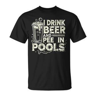 I Drink Beer And Pee In Pools Lustiger Bierliebhaber Pool Witz T-Shirt - Geschenkecke