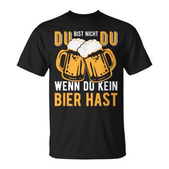 Du Bist Nicht Du Wenn Du Kein Bier Hastauf Trinkpruch T-Shirt - Geschenkecke
