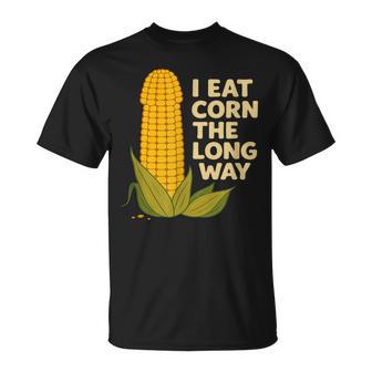 I Eat Maíz El Largo Camino Divertidoergonzoso Inapropiado Camiseta unisex - Regaloses