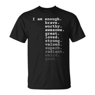 I Am Enough Brave Worthy Awesome Great Loved Quote T-Shirt - Monsterry UK