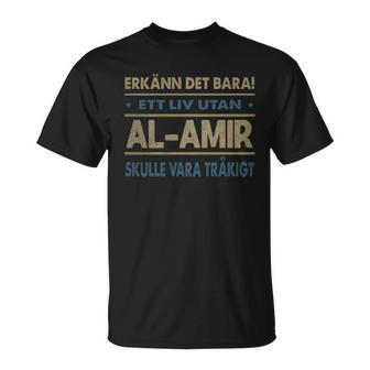 Erkänn Det Bara Ett Liv Utan Al-Amir Skulle Vara Tråkigt Al-Amir Namn T-Shirt - Geschenkecke