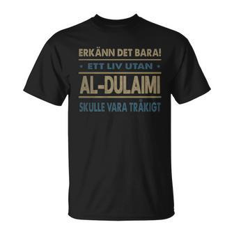 Erkänn Det Bara Ett Liv Utan Al-Dulaimi Skulle Vara Tråkigt Al-Dulaimi Namn T-Shirt - Geschenkecke