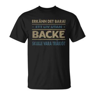 Erkänn Det Bara Ett Liv Utan Backe Skulle Vara Tråkigt Backe Namn T-Shirt - Geschenkecke