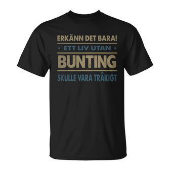 Erkänn Det Bara Ett Liv Utan Bunting Skulle Vara Tråkigt Bunting Namn T-Shirt - Geschenkecke