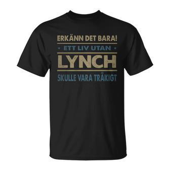 Erkänn Det Bara Ett Liv Utan Lynch Skulle Vara Tråkigt Lynch Namn T-Shirt - Geschenkecke