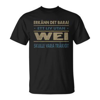 Erkänn Det Bara Ett Liv Utan Wei Skulle Vara Tråkigt Wei Namn T-Shirt - Geschenkecke