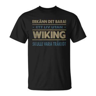 Erkänn Det Bara Ett Liv Utan Wiking Skulle Vara Tråkigt Wiking Namn T-Shirt - Geschenkecke