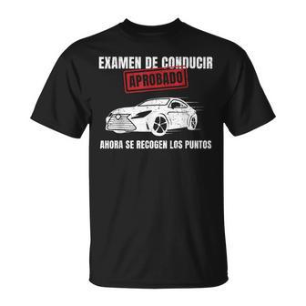 Examen De Conducir Aprobado Ahorae Recogen Los Puntos Camiseta unisex - Regaloses