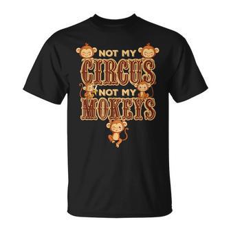 Fiesta De Cumpleaños De Carnaval De Circo No Es Mi Circo Ni Mis Monos Camiseta unisex - Regaloses