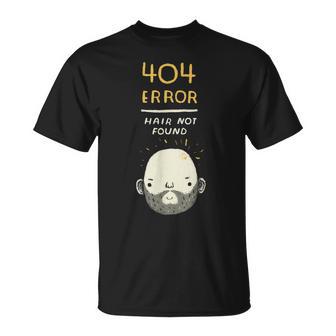 Fuuny 404 Error Pelo No Encontrado Calva Camiseta unisex - Regaloses