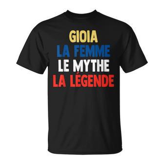Gioia La Le Mythe Legend Cadeau Pour Gioia T-Shirt - Cadeauxyz