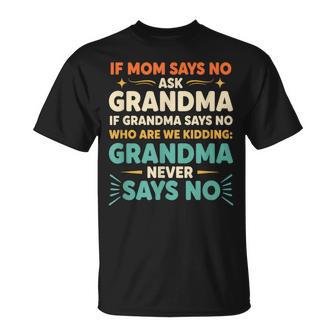 Grandparent Saying If Mom Says No Ask Grandma 'Who T-Shirt - Thegiftio UK